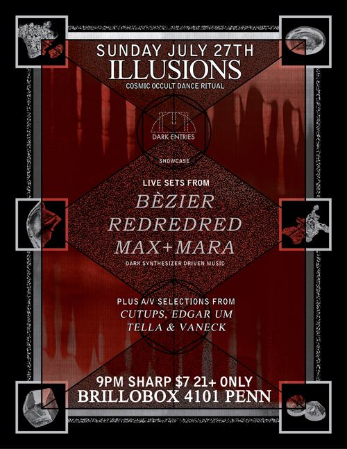 Sun July 27th ILLUSIONS Dark Entries showcase w/ Bézier, RedRedRed, Max+Mara + DJs @ Brillobox