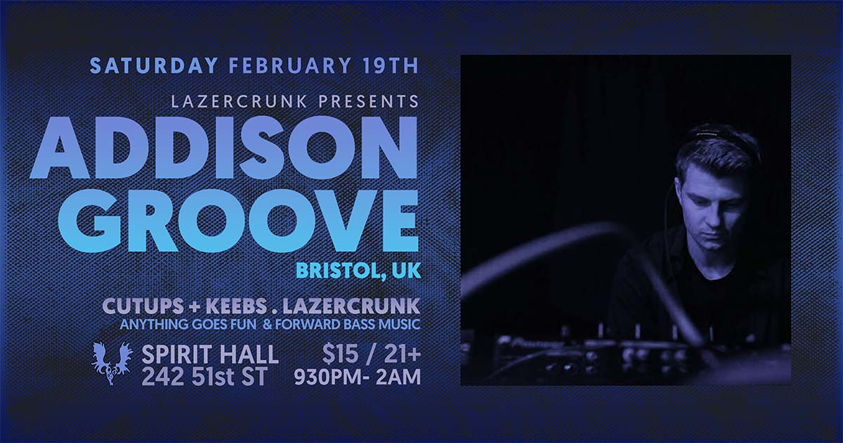 Sat Feb 19th | Lazercrunk w/ ADDISON GROOVE (Bristol, UK)