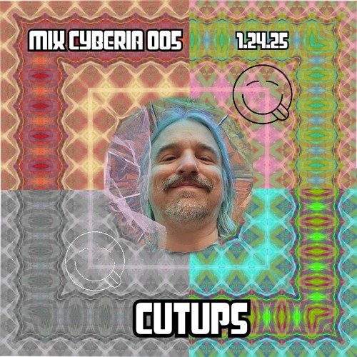 CYBERIA mix #005: Cutups